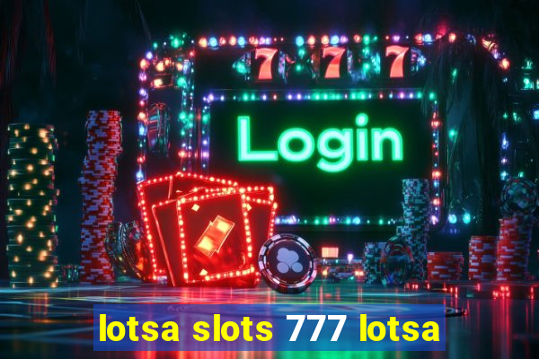 lotsa slots 777 lotsa